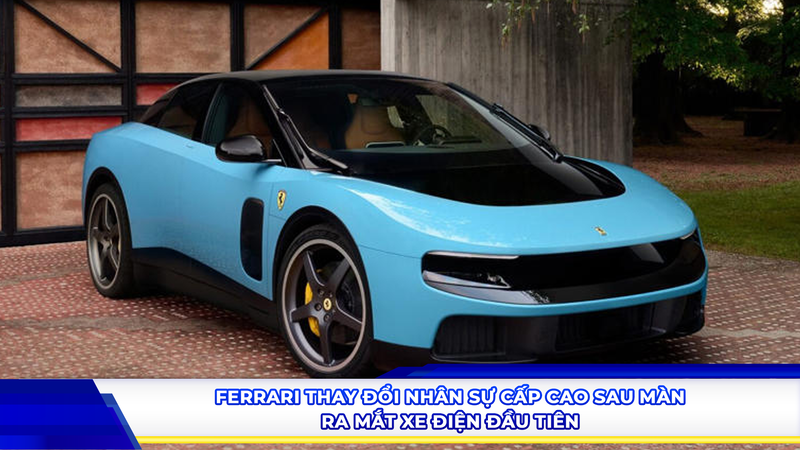 Ferrari thay đổi nhân sự cấp cao sau màn ra mắt xe điện đầu tiên